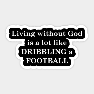 Jesus T-Shirts Living Without God-Dribbling a Football Sticker